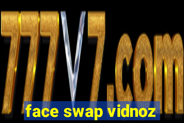 face swap vidnoz