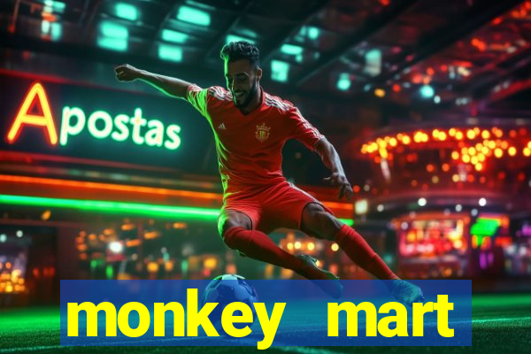 monkey mart dinheiro infinito