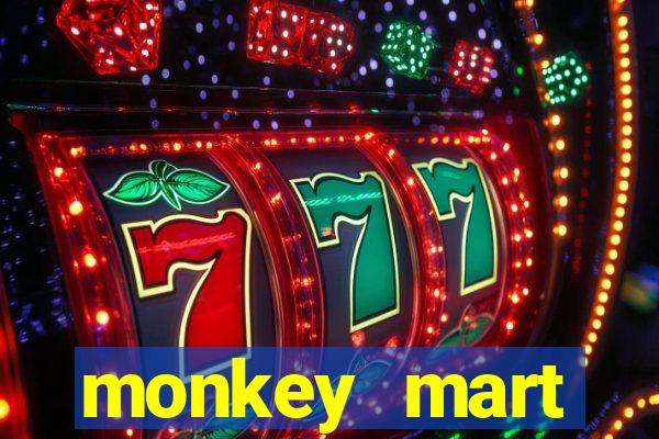 monkey mart dinheiro infinito