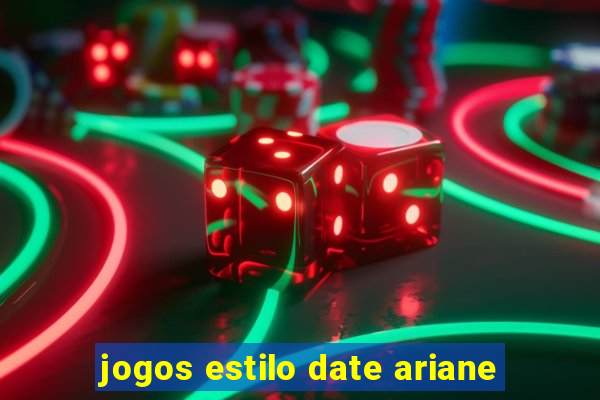 jogos estilo date ariane