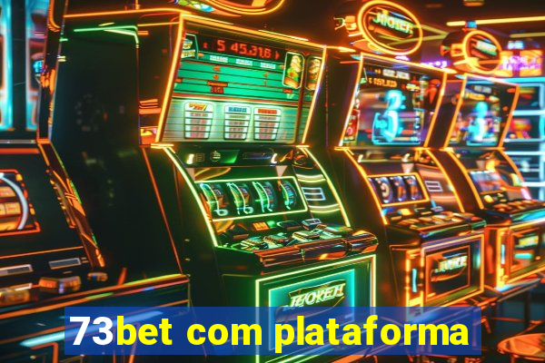 73bet com plataforma