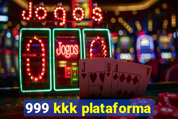 999 kkk plataforma