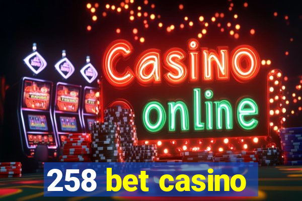 258 bet casino