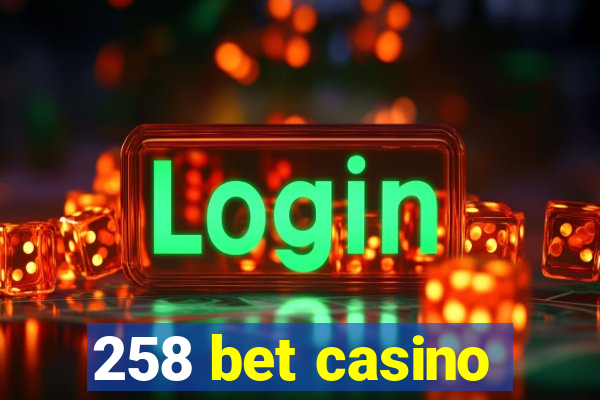 258 bet casino