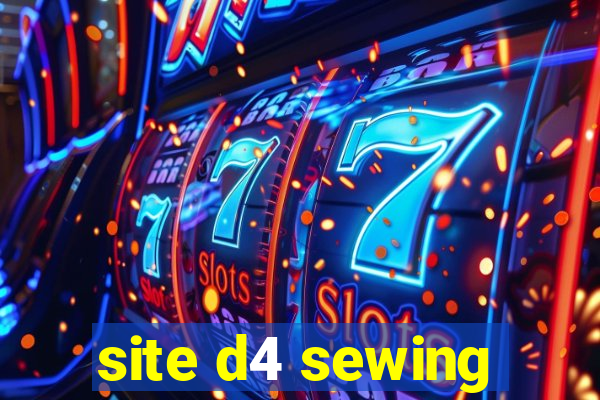 site d4 sewing