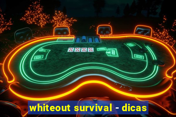 whiteout survival - dicas