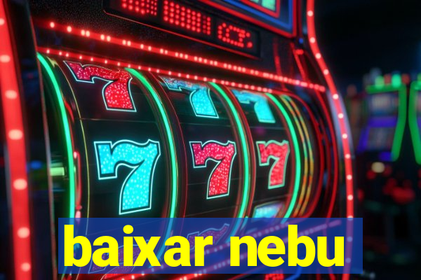 baixar nebu