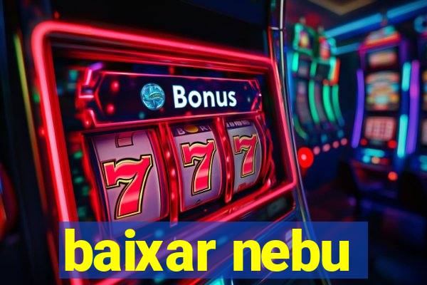 baixar nebu