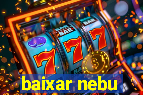 baixar nebu