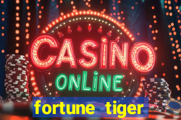 fortune tiger deposito 1 real