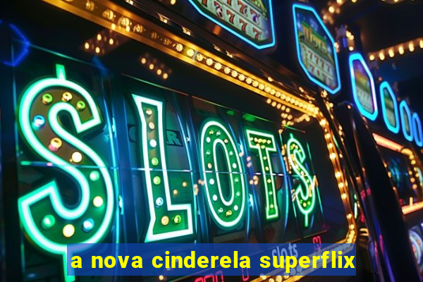 a nova cinderela superflix