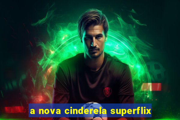 a nova cinderela superflix