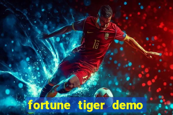 fortune tiger demo dinheiro infinito