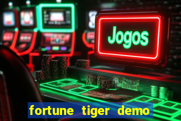 fortune tiger demo dinheiro infinito