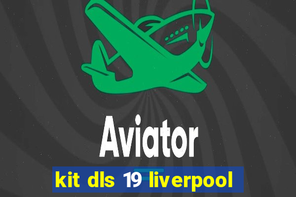 kit dls 19 liverpool