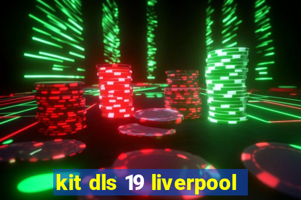 kit dls 19 liverpool