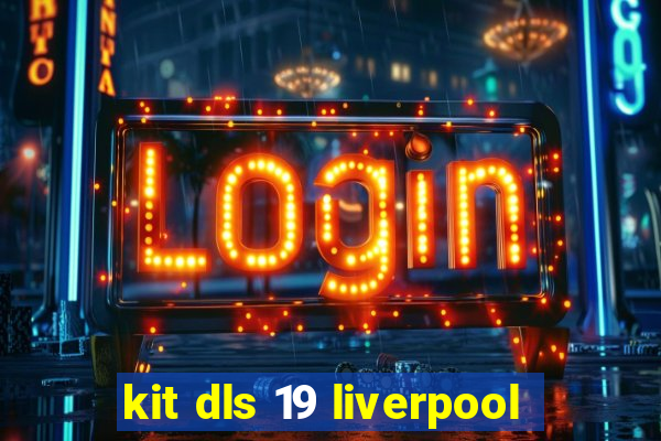 kit dls 19 liverpool