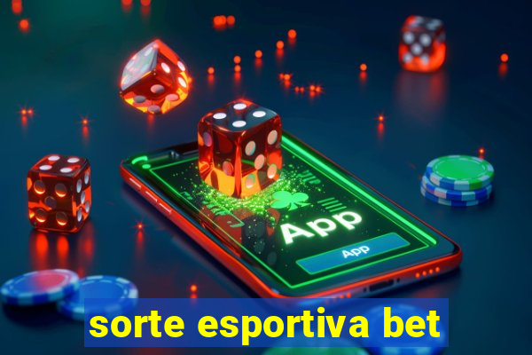 sorte esportiva bet