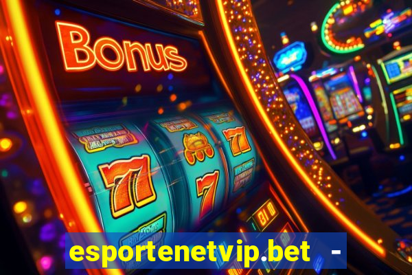 esportenetvip.bet - apostas online