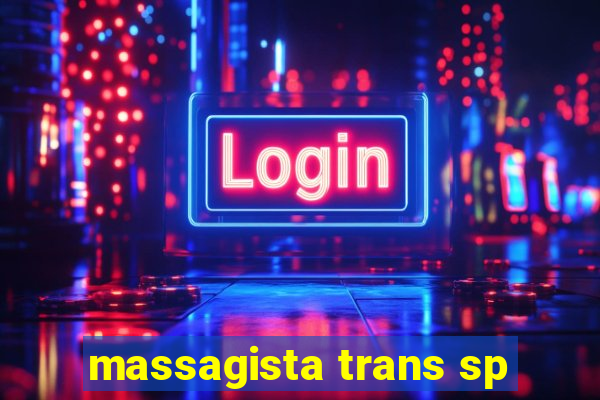 massagista trans sp