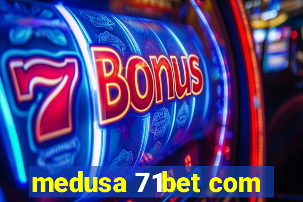 medusa 71bet com