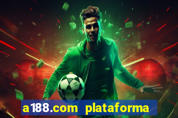 a188.com plataforma de jogos