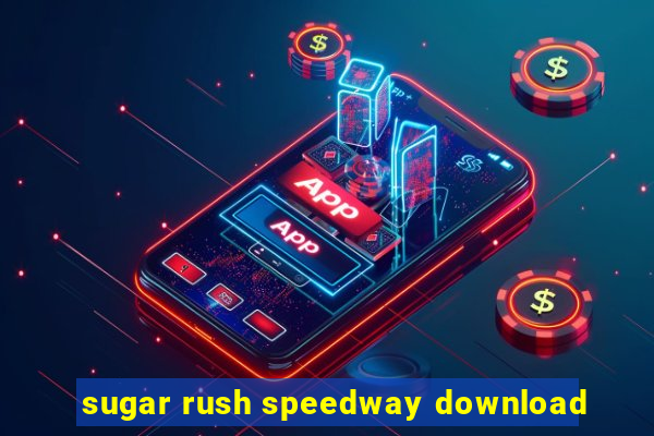 sugar rush speedway download