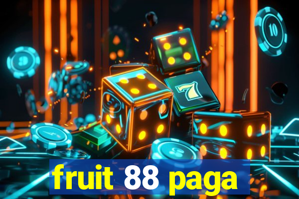 fruit 88 paga