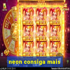 neon consiga mais