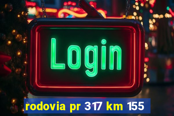 rodovia pr 317 km 155