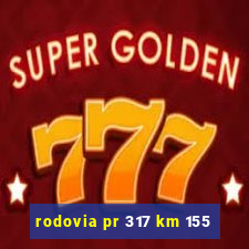 rodovia pr 317 km 155