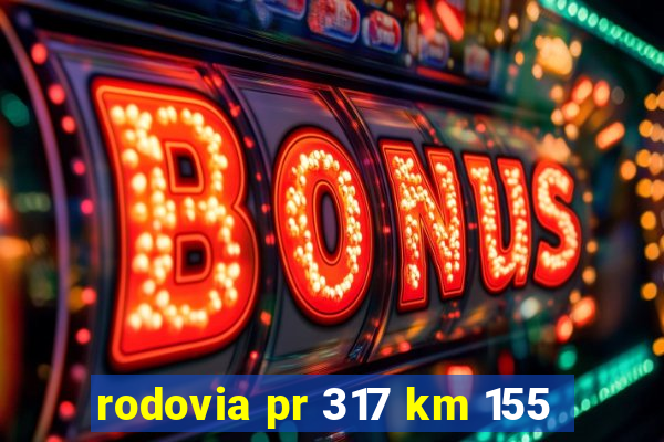 rodovia pr 317 km 155