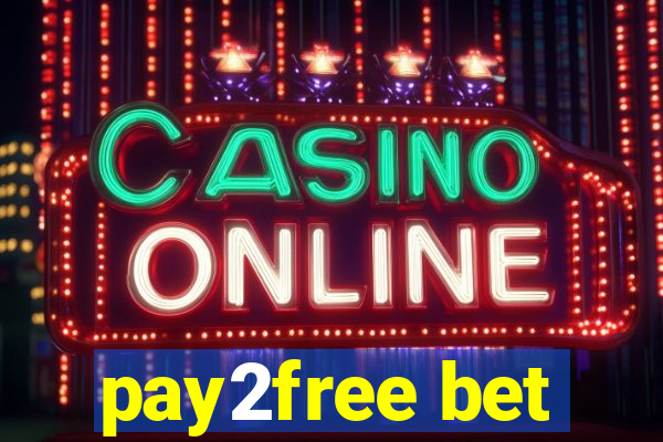 pay2free bet