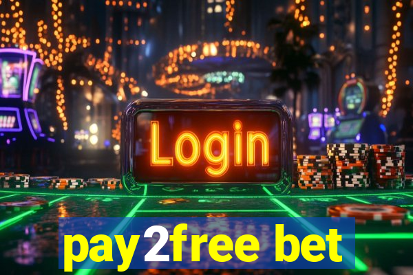 pay2free bet