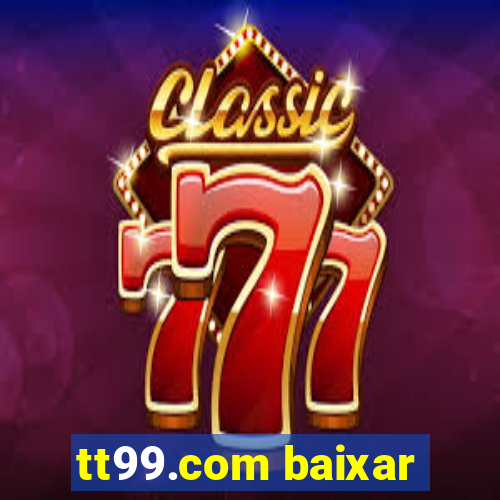 tt99.com baixar