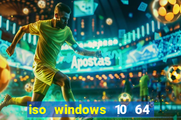 iso windows 10 64 bits download