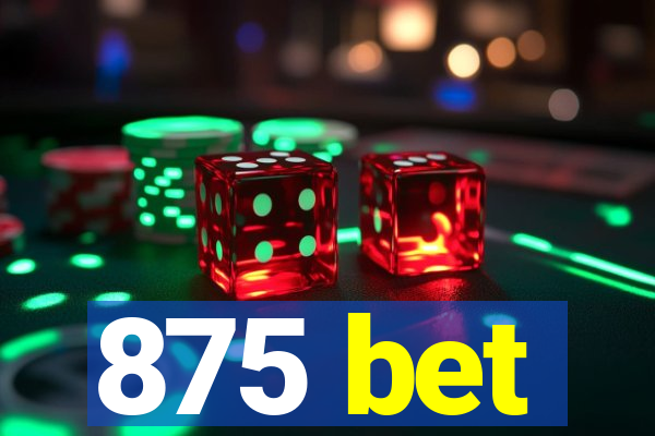 875 bet