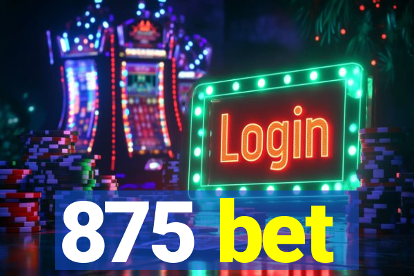 875 bet