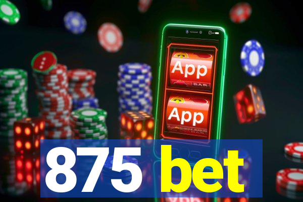 875 bet