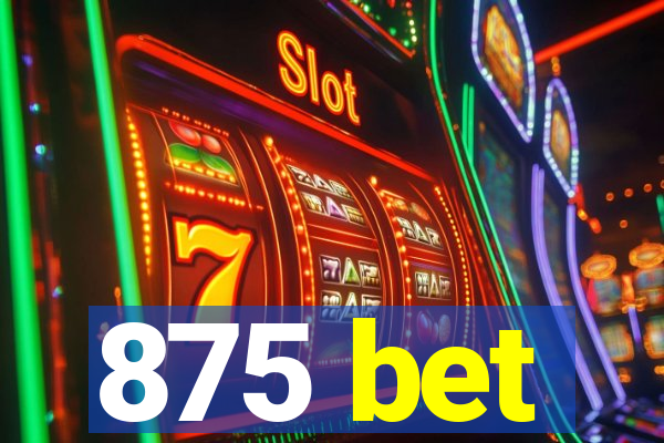 875 bet