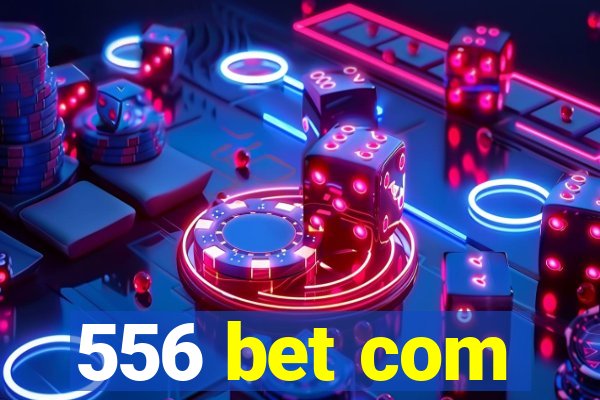 556 bet com