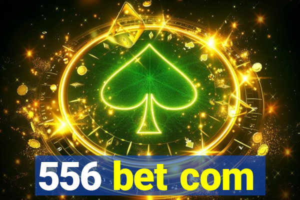 556 bet com