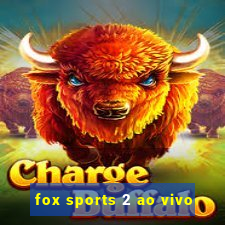 fox sports 2 ao vivo