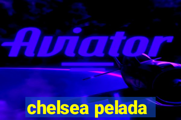 chelsea pelada