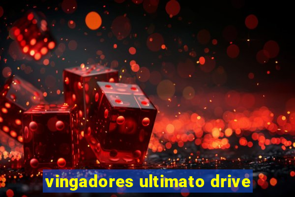 vingadores ultimato drive