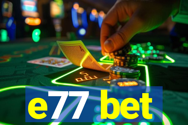 e77 bet