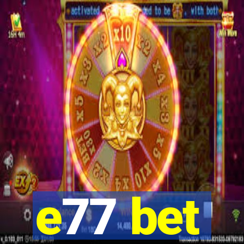 e77 bet