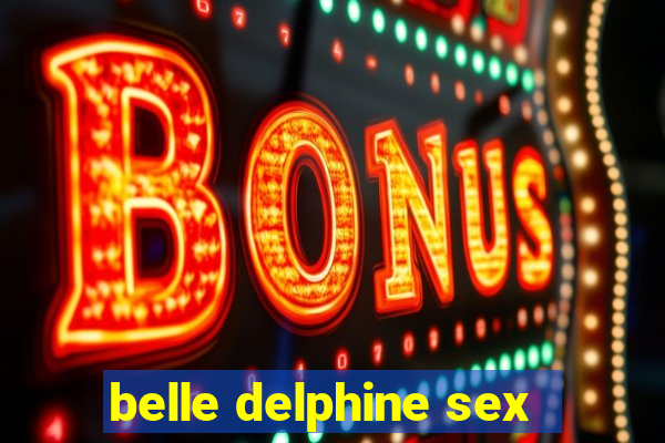 belle delphine sex