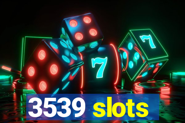 3539 slots