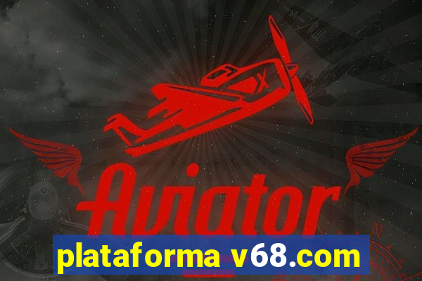 plataforma v68.com